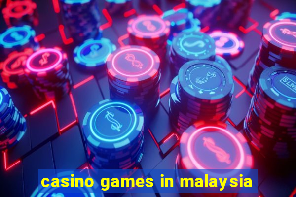 casino games in malaysia