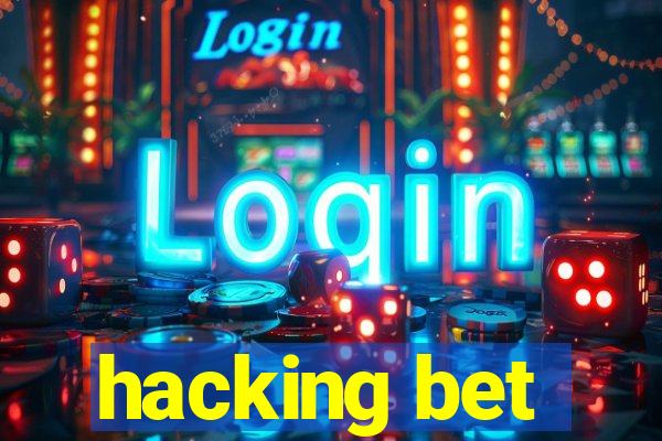 hacking bet