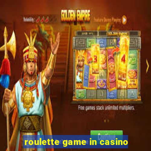 roulette game in casino