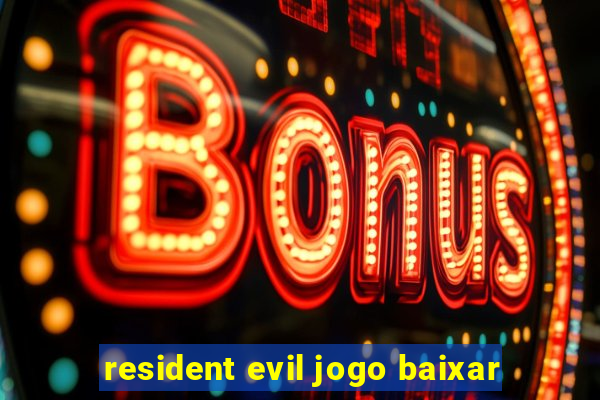 resident evil jogo baixar