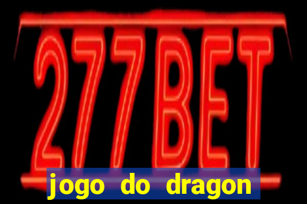 jogo do dragon aposta grátis