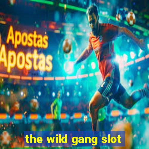 the wild gang slot