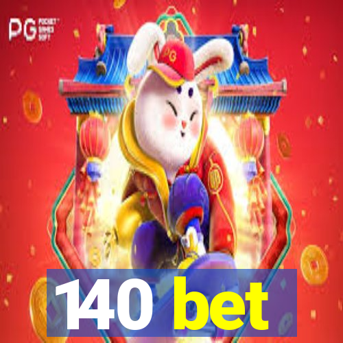 140 bet