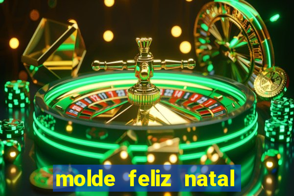 molde feliz natal para imprimir