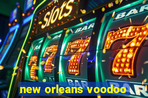 new orleans voodoo