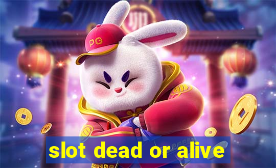 slot dead or alive