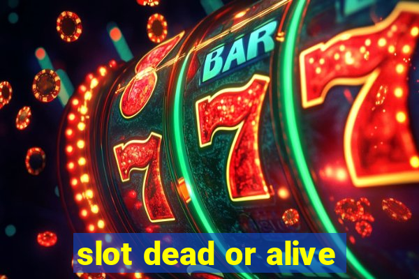 slot dead or alive