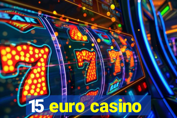 15 euro casino