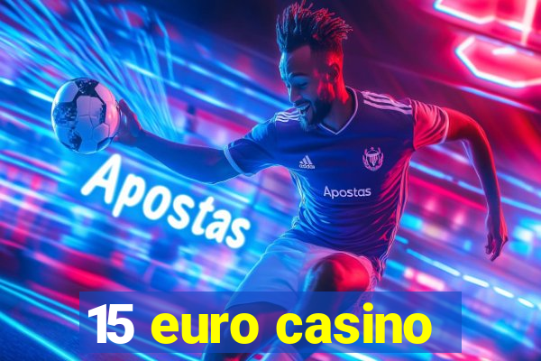 15 euro casino