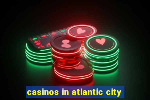 casinos in atlantic city