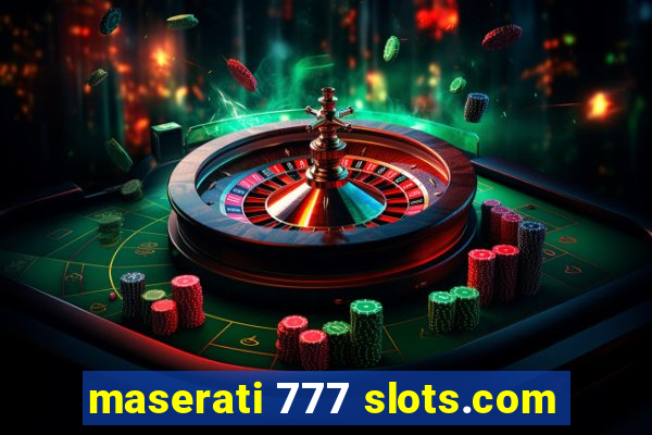 maserati 777 slots.com