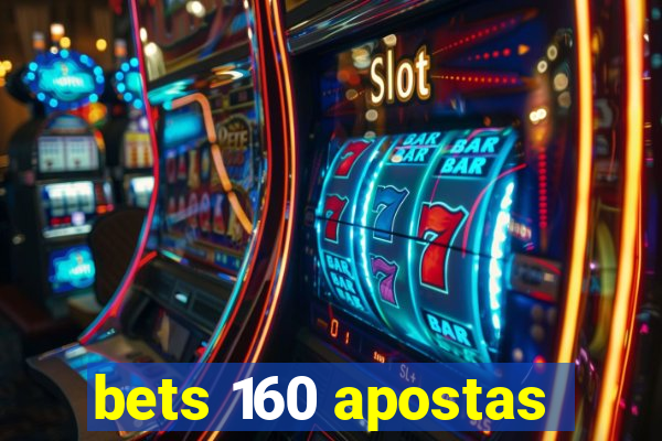 bets 160 apostas