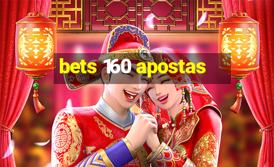 bets 160 apostas