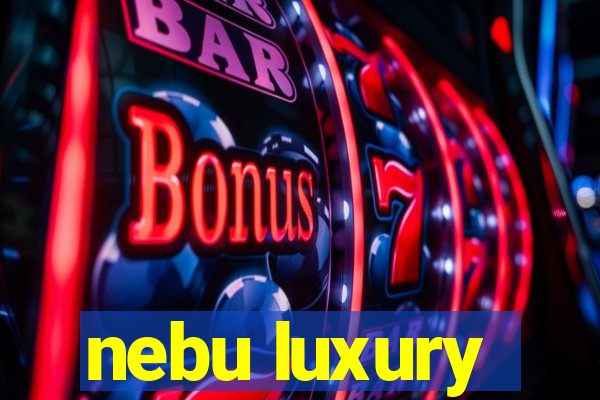 nebu luxury