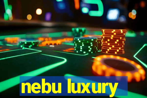 nebu luxury