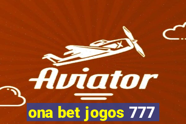 ona bet jogos 777