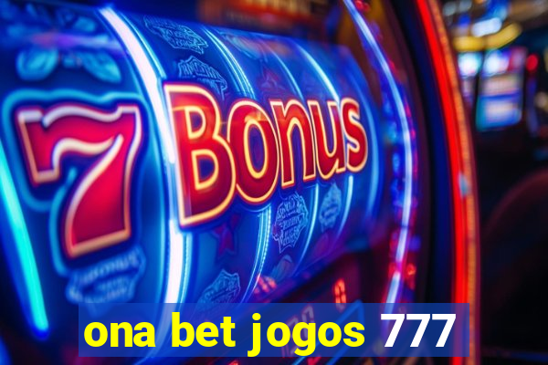 ona bet jogos 777