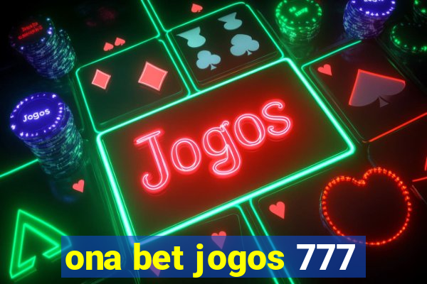 ona bet jogos 777