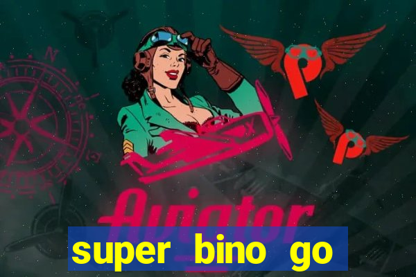 super bino go dinheiro infinito 2024