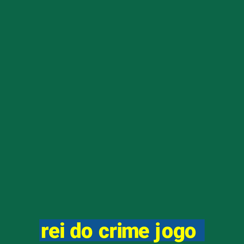 rei do crime jogo