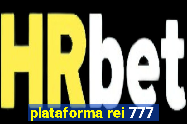 plataforma rei 777