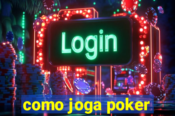 como joga poker