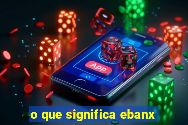 o que significa ebanx