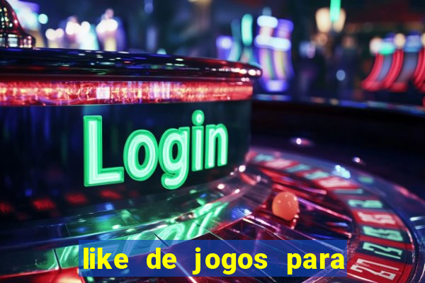 like de jogos para ganhar dinheiro