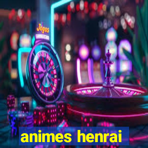 animes henrai