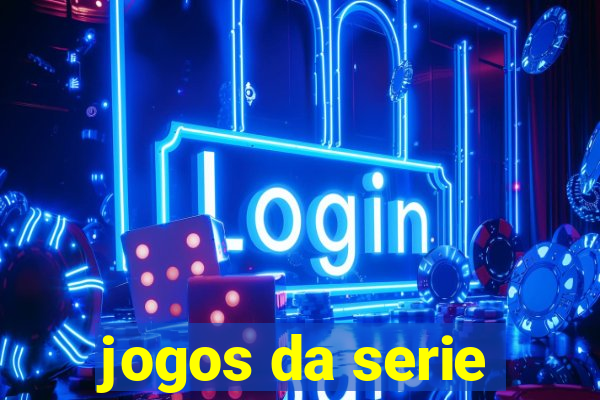 jogos da serie