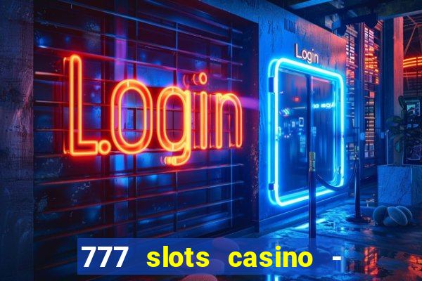 777 slots casino - jogos de ca?a-níqueis online