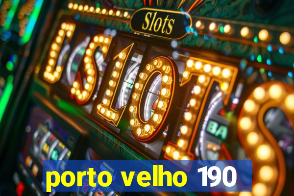 porto velho 190