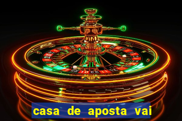 casa de aposta vai de bet