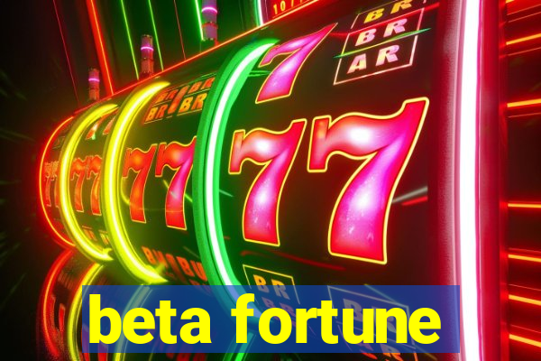 beta fortune