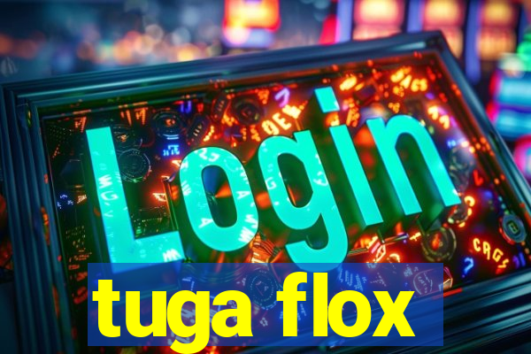 tuga flox