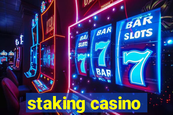 staking casino