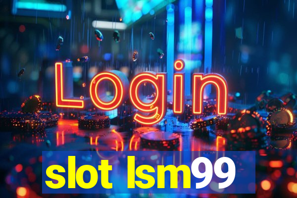 slot lsm99