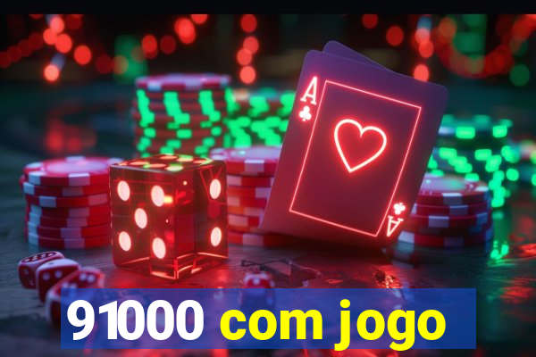 91000 com jogo