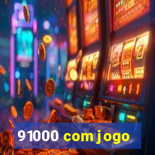 91000 com jogo