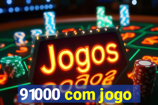 91000 com jogo