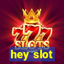 hey slot