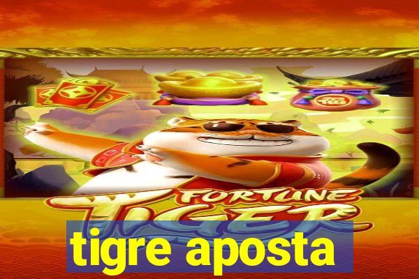 tigre aposta