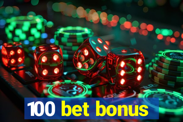 100 bet bonus