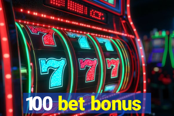 100 bet bonus