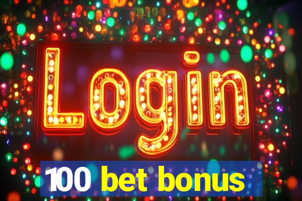 100 bet bonus