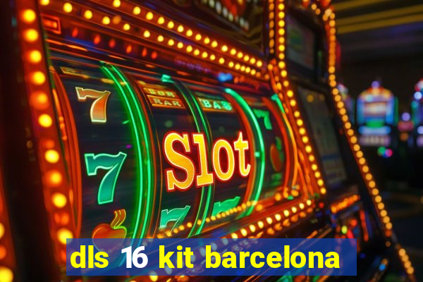 dls 16 kit barcelona