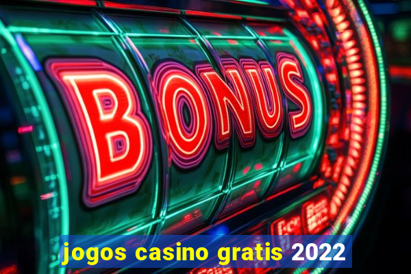 jogos casino gratis 2022