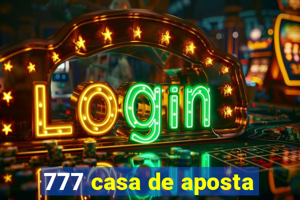 777 casa de aposta