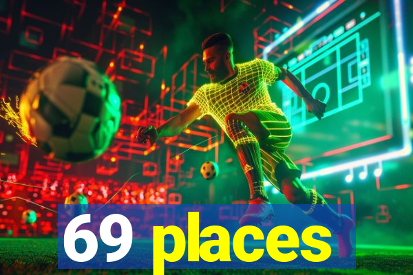 69 places