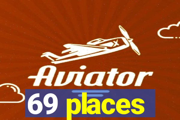 69 places